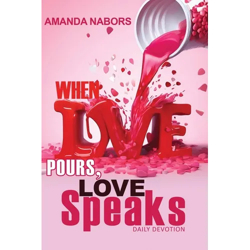 When Love Pours, Love Speaks