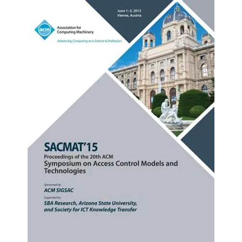 SACMAT 15 20th ACM Symposium on Access Control Models and Technologies