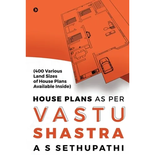 House Plans As Per Vastu Shastra: (400 Various Land Sizes of House Plans Available Inside) - Paperback