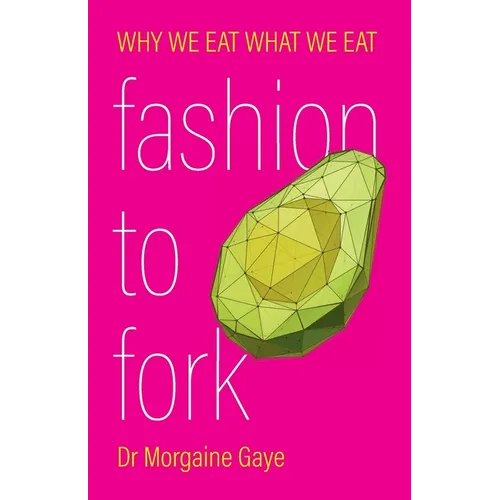Fashion To Fork: Why We Eat What We Eat