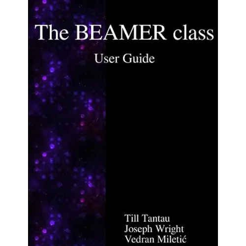 The BEAMER class User Guide