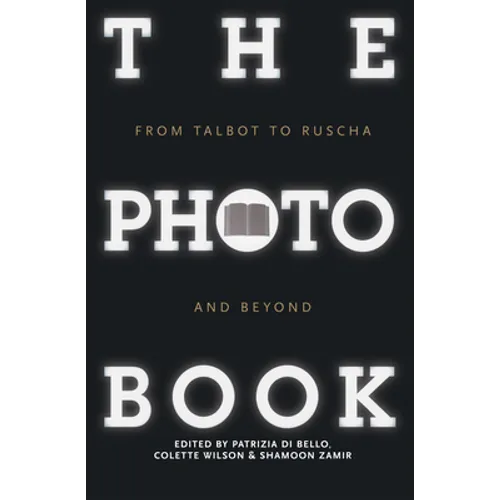 The Photobook: From Talbot to Ruscha and Beyond