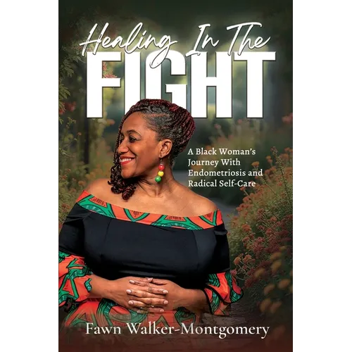 Healing In The Fight: A Black Woman's Journey With Endometriosis and Radical Self-Care