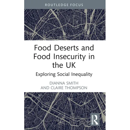 Food Deserts and Food Insecurity in the UK: Exploring Social Inequality