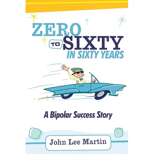 Zero to Sixty in Sixty Years: A Bipolar Success Story