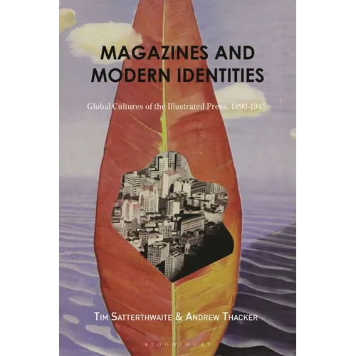 Magazines and Modern Identities: Global Cultures of the Illustrated Press, 1880-1945