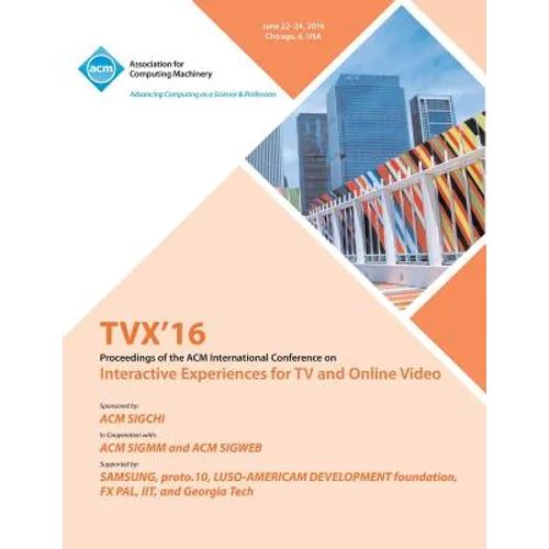 TVX 16 ACM International Conference on Interactive Experiences for TV and Online Video