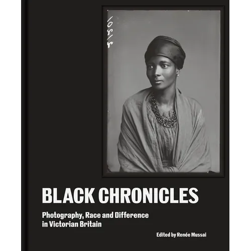 Black Chronicles: Photography, Race and Difference in Victorian Britain