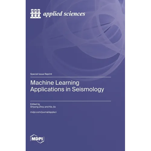 Machine Learning Applications in Seismology