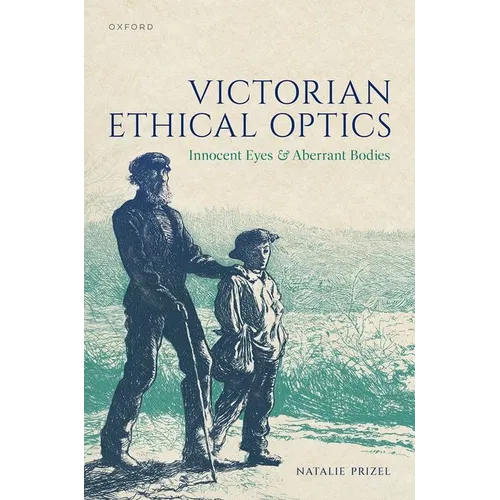 Victorian Ethical Optics: Innocent Eyes and Aberrant Bodies - Hardcover