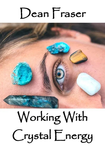 Working With Crystal Energy: Crystal Heal for Yourself and Others - Paperback