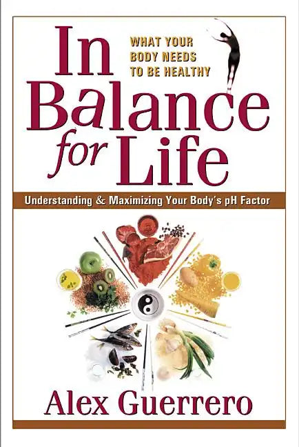 In Balance for Life: Understanding and Maximizing Your Body's PH Factor - Paperback