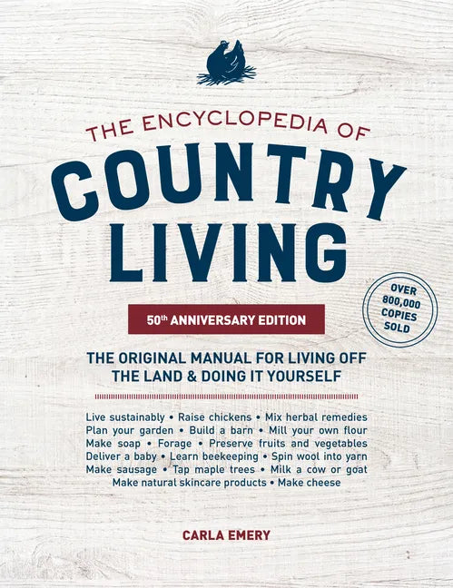 The Encyclopedia of Country Living, 50th Anniversary Edition: The Original Manual for Living Off the Land & Doing It Yourself (Homesteading & Off-Grid - Paperback