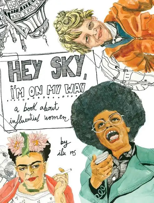 Hey Sky, I'm On My Way: A Book About Influential Women - Hardcover