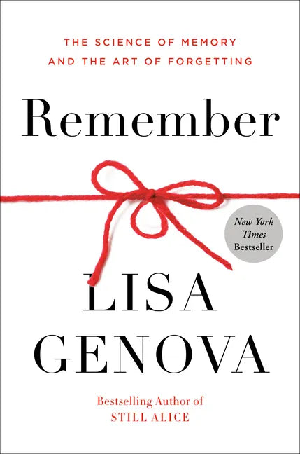 Remember: The Science of Memory and the Art of Forgetting - Hardcover