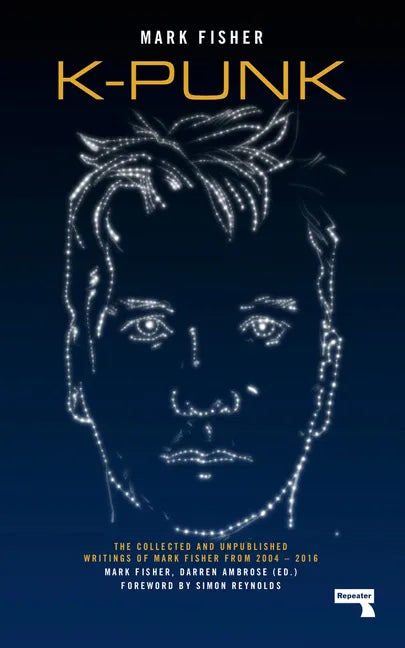 K-Punk: The Collected and Unpublished Writings of Mark Fisher - Paperback