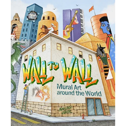 Wall to Wall: Mural Art Around the World - Hardcover