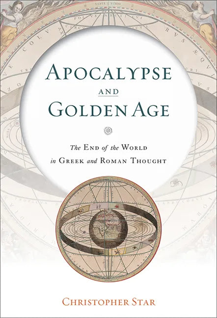 Apocalypse and Golden Age: The End of the World in Greek and Roman Thought - Hardcover