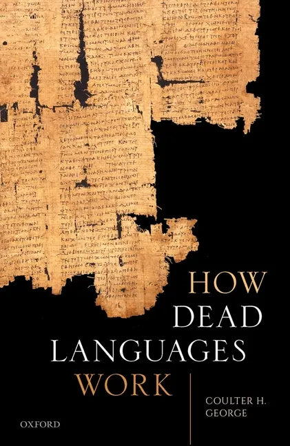 How Dead Languages Work - Hardcover