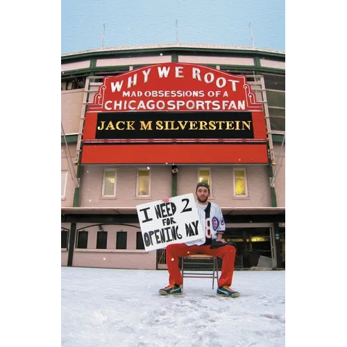 Why We Root (Vol. 1): Mad Obsessions of a Chicago Sports Fan - Paperback