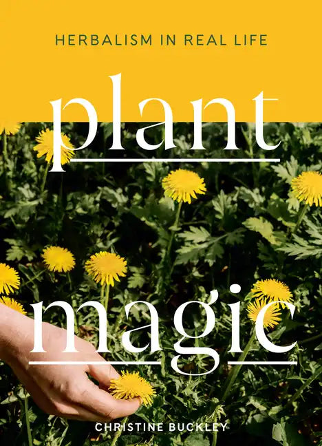 Plant Magic: Herbalism in Real Life - Hardcover