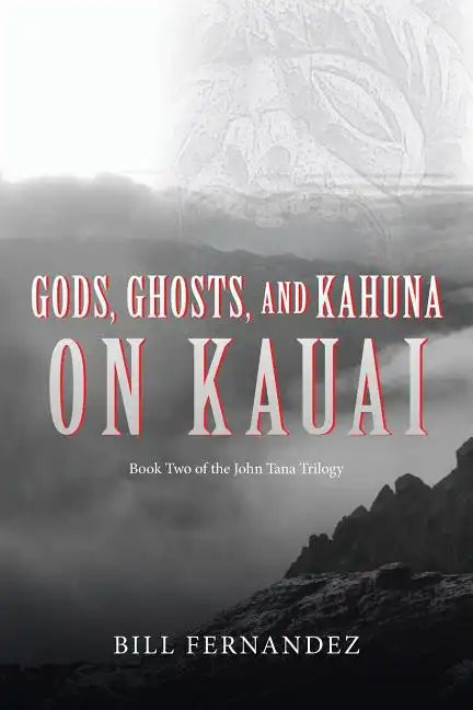 Gods, Ghosts, and Kahuna on Kauai: Book Two of the John Tana Trilogy - Paperback