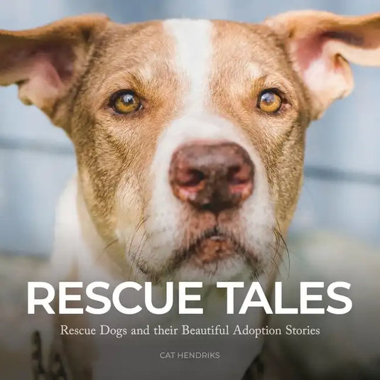 Rescue Tales: Rescue Dogs and their Beautiful Adoption Stories - Paperback