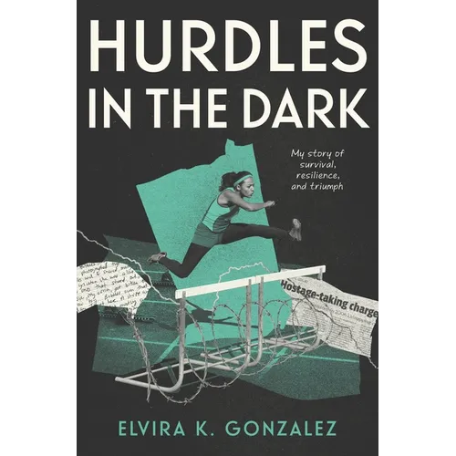 Hurdles in the Dark: My Story of Survival, Resilience, and Triumph - Hardcover