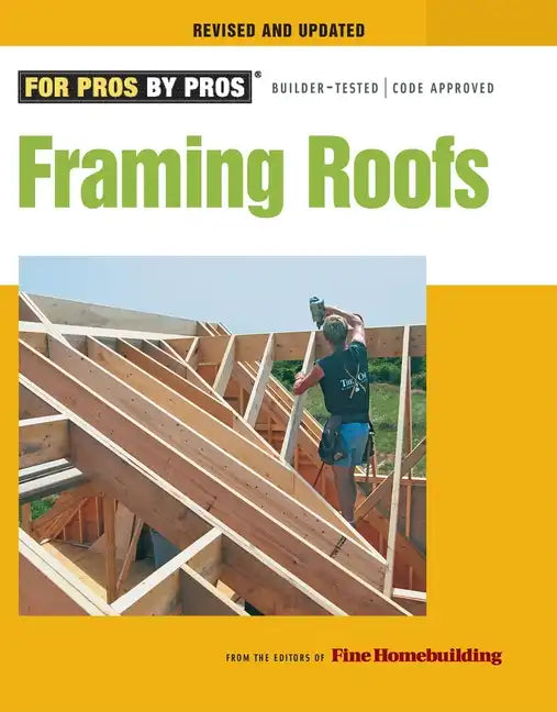 Framing Roofs: Completely Revised and Updated - Paperback