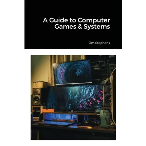 A Guide to Computer Games & Systems