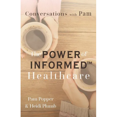 Conversations with Pam: The Power of INFORMED(TM) Healthcare
