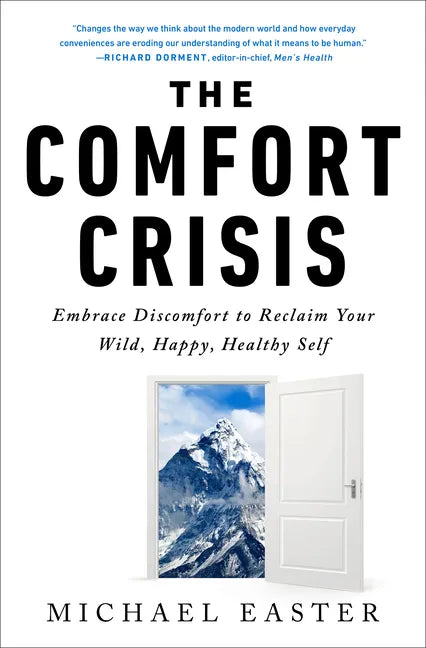 The Comfort Crisis: Embrace Discomfort to Reclaim Your Wild, Happy, Healthy Self - Hardcover