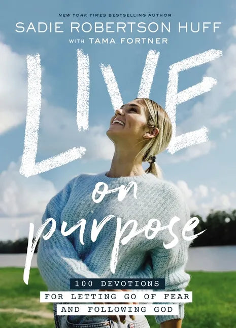 Live on Purpose: 100 Devotions for Letting Go of Fear and Following God - Hardcover