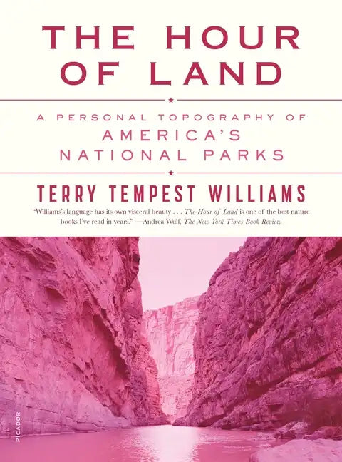 The Hour of Land: A Personal Topography of America's National Parks - Paperback