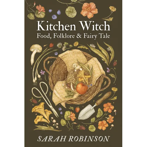 Kitchen Witch: Food, Folklore & Fairy Tale - Paperback