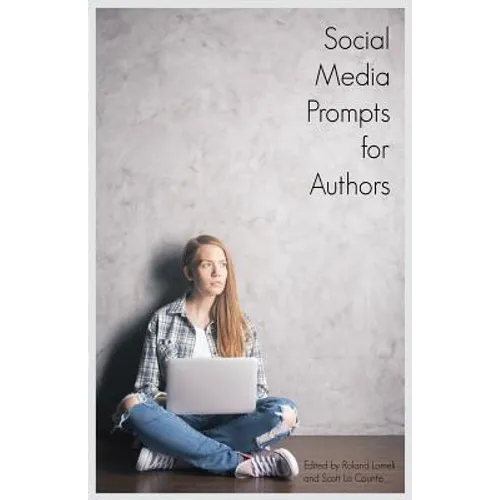Social Media Prompts for Authors: 400+ Prompts for Authors (For Blogs, Facebook, and Twitter)
