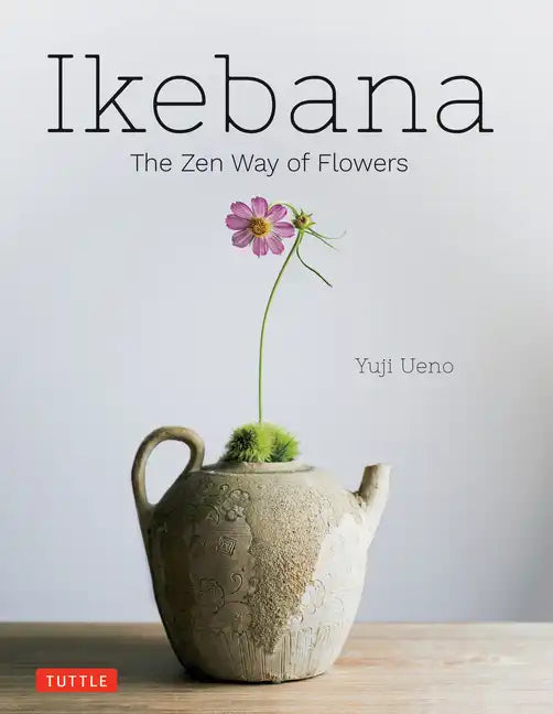 Ikebana: The Zen Way of Flowers - Hardcover