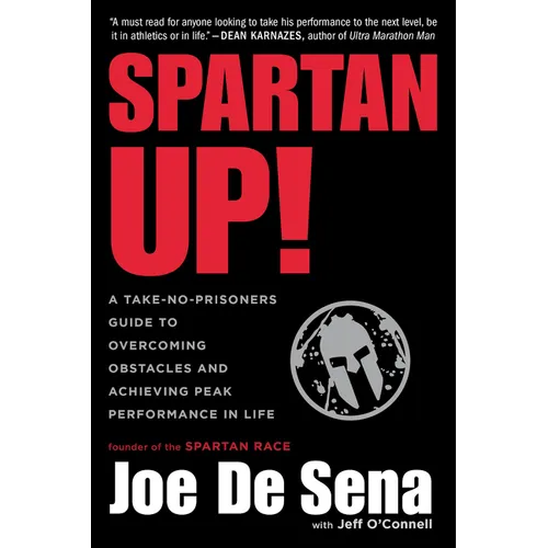 Spartan Up!: A Take-No-Prisoners Guide to Overcoming Obstacles and Achieving Peak Performance in Life - Paperback