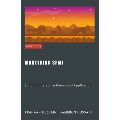 Mastering SFML: Building Interactive Games and Applications