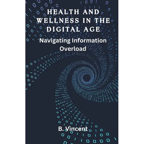 Health and Wellness in the Digital Age: Navigating Information Overload