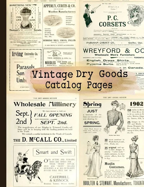 Vintage Dry Goods Catalog Pages: 20-sheet Collection of Ephemera for Junk Journals, Scrapbooking, Collage, Decoupage, Cardmaking, Mixed Media and Many - Paperback