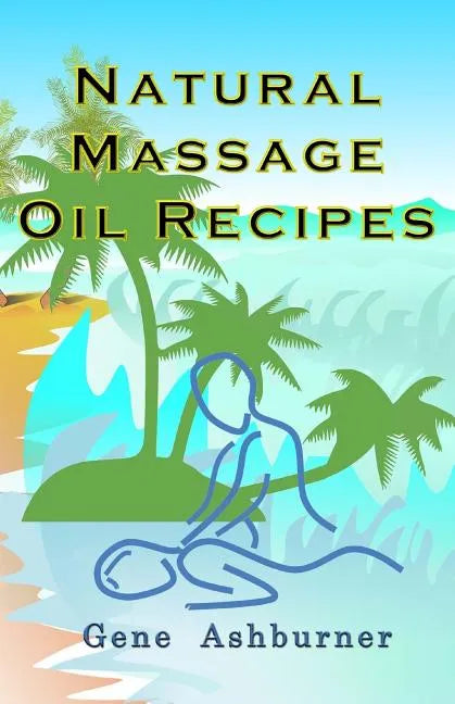 Natural Massage Oil Recipes - Paperback