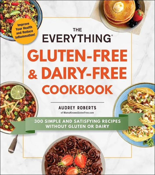 The Everything Gluten-Free & Dairy-Free Cookbook: 300 Simple and Satisfying Recipes Without Gluten or Dairy - Paperback