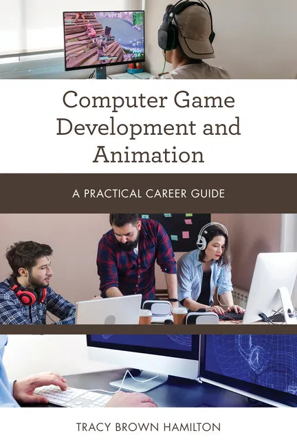 Computer Game Development and Animation: A Practical Career Guide - Paperback