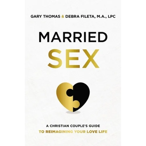 Married Sex: A Christian Couple's Guide to Reimagining Your Love Life - Hardcover