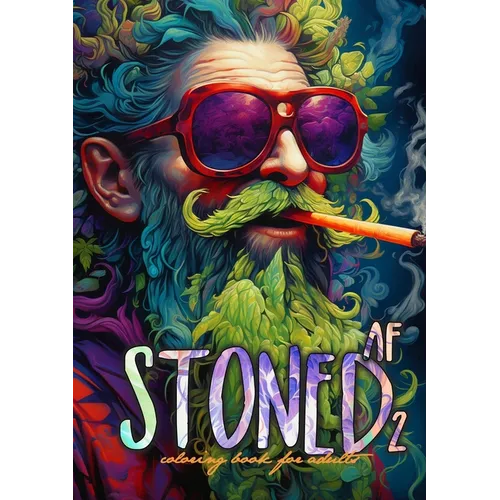 Stoned AF Coloring Book for Adults Vol. 2: Cannabis Coloring Book Stoner Coloring Book for adults weed coloring book grayscale A4 64P - Paperback