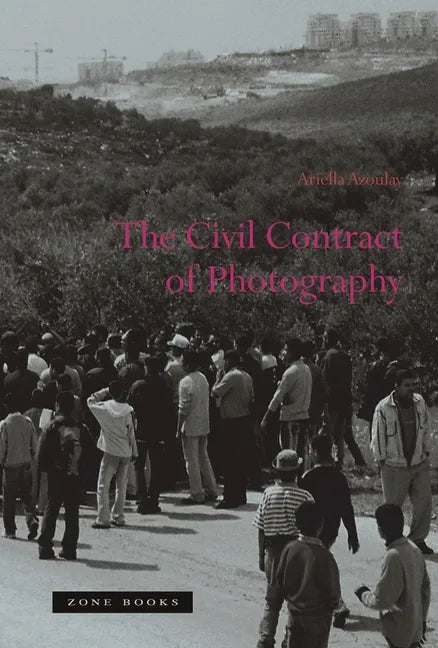 The Civil Contract of Photography - Paperback