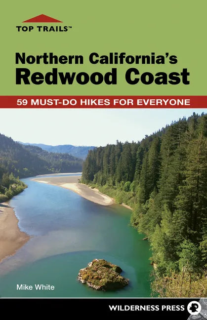 Top Trails: Northern California's Redwood Coast: 59 Must-Do Hikes for Everyone - Paperback