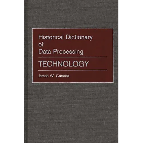 Historical Dictionary of Data Processing: Technology
