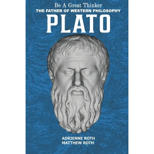 Be a Great Thinker - Plato: The Father of Western Philosophy - Paperback
